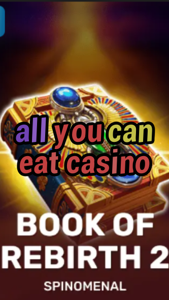all you can eat casino-trdjkmsxjksdss.com
